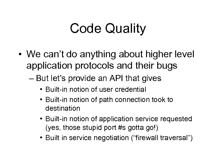 Code Quality • We can’t do anything about higher level application protocols and their