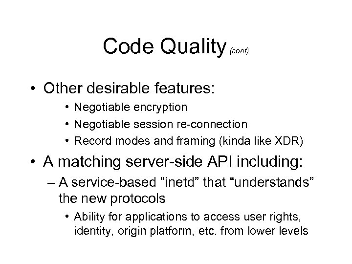 Code Quality (cont) • Other desirable features: • Negotiable encryption • Negotiable session re-connection