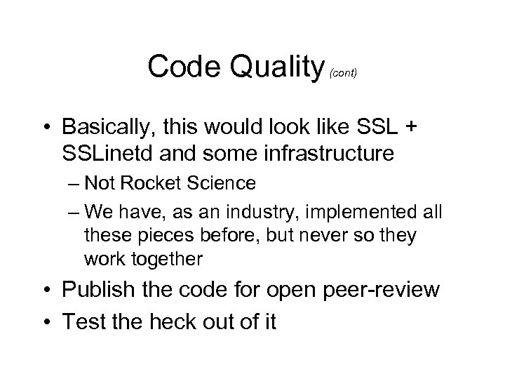 Code Quality (cont) • Basically, this would look like SSL + SSLinetd and some