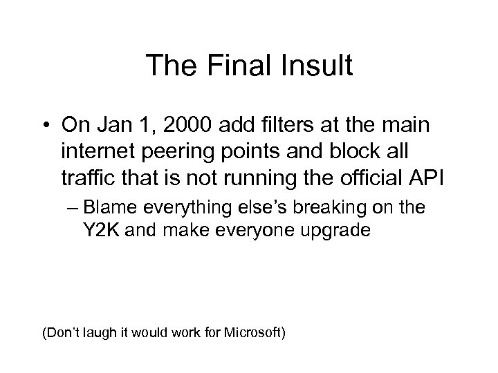 The Final Insult • On Jan 1, 2000 add filters at the main internet