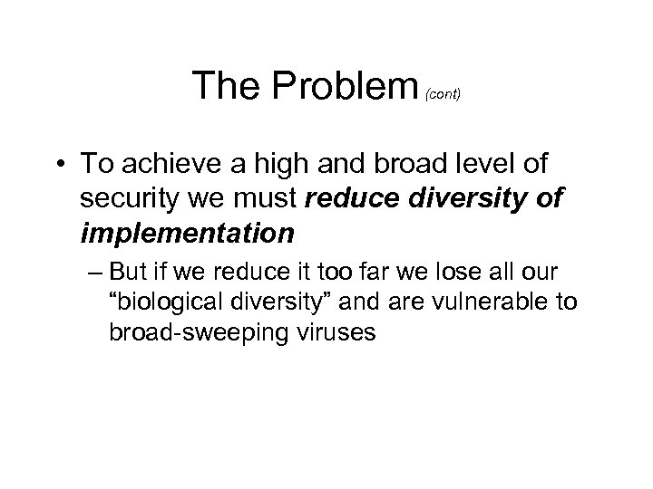 The Problem (cont) • To achieve a high and broad level of security we