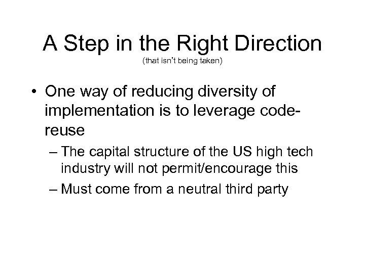 A Step in the Right Direction (that isn’t being taken) • One way of