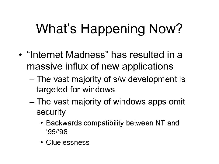 What’s Happening Now? • “Internet Madness” has resulted in a massive influx of new