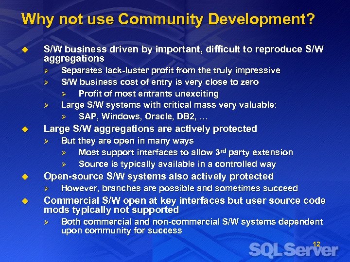 Why not use Community Development? u S/W business driven by important, difficult to reproduce