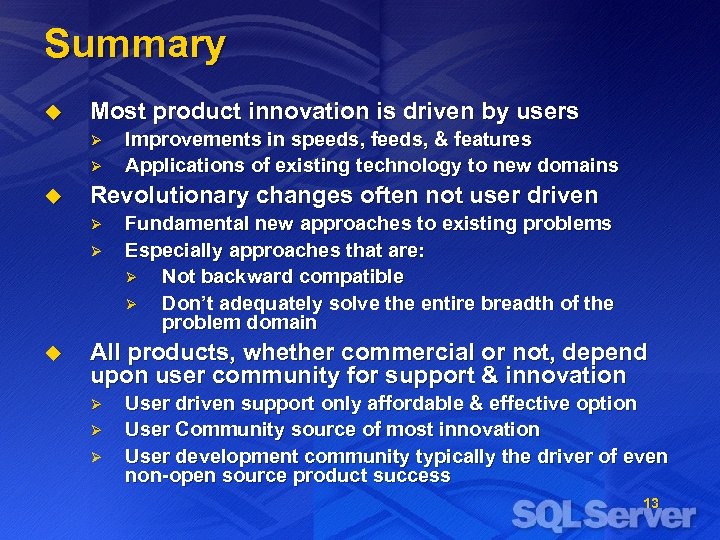 Summary u Most product innovation is driven by users Ø Ø u Revolutionary changes