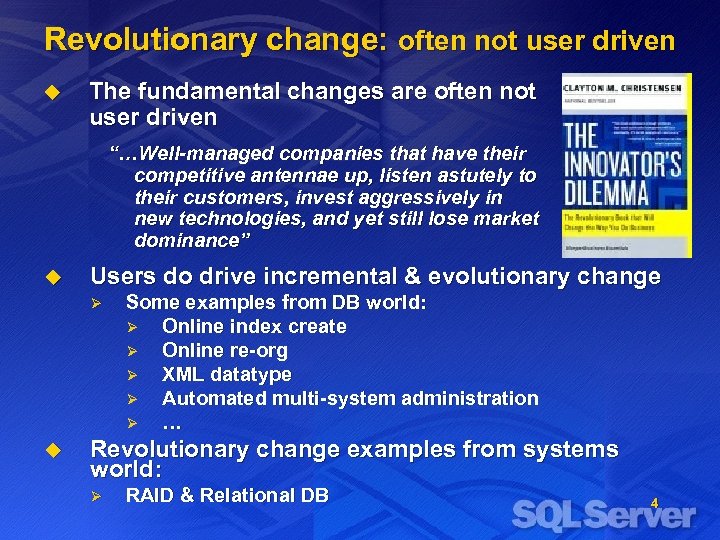 Revolutionary change: often not user driven u The fundamental changes are often not user