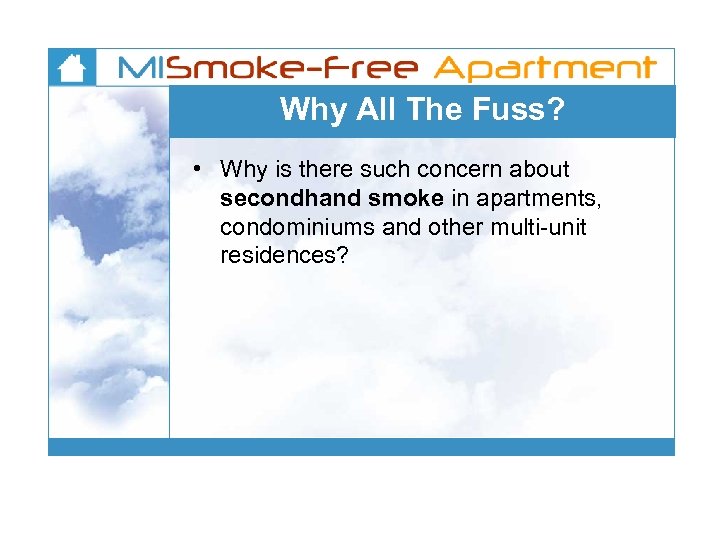 Why All The Fuss? • Why is there such concern about secondhand smoke in