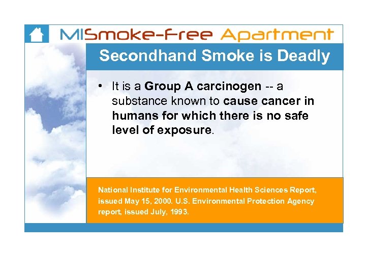 Secondhand Smoke is Deadly • It is a Group A carcinogen -- a substance