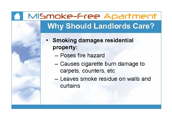 Why Should Landlords Care? • Smoking damages residential property: – Poses fire hazard –