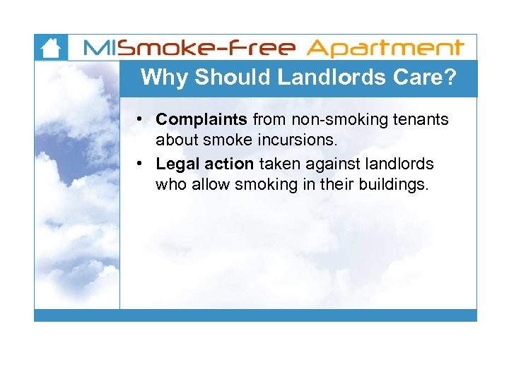 Why Should Landlords Care? • Complaints from non-smoking tenants about smoke incursions. • Legal