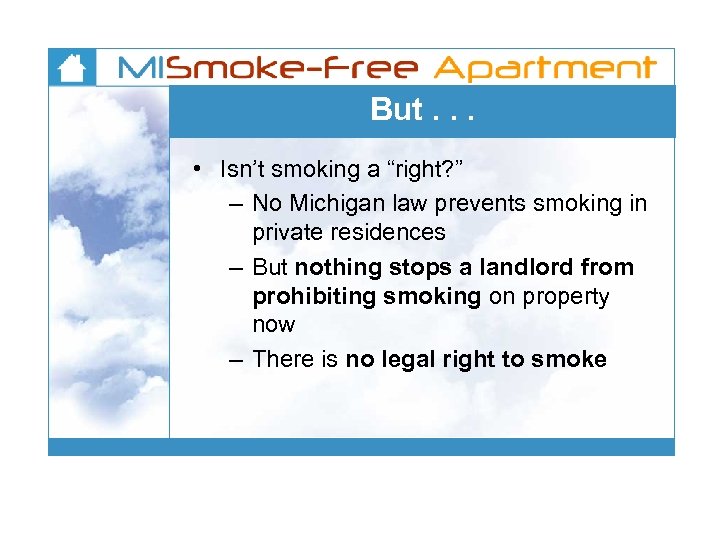 But. . . • Isn’t smoking a “right? ” – No Michigan law prevents