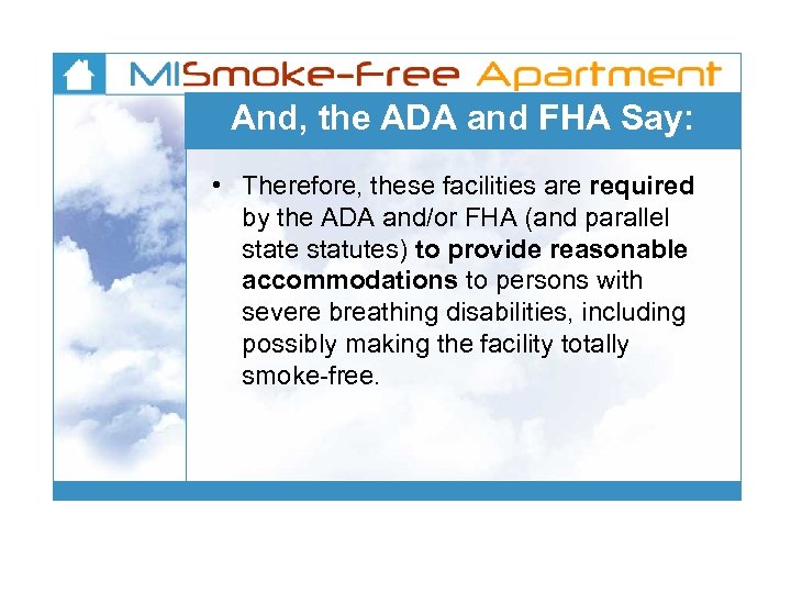 And, the ADA and FHA Say: • Therefore, these facilities are required by the