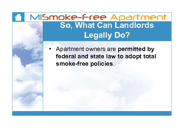 So, What Can Landlords Legally Do? • Apartment owners are permitted by federal and