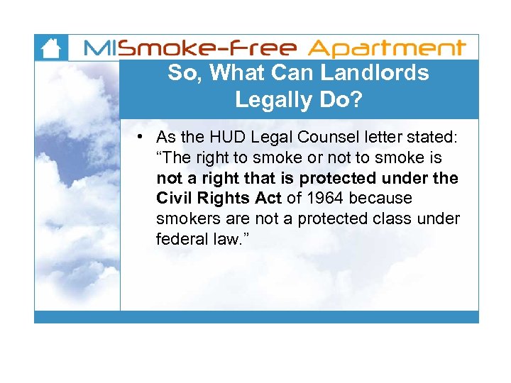 So, What Can Landlords Legally Do? • As the HUD Legal Counsel letter stated: