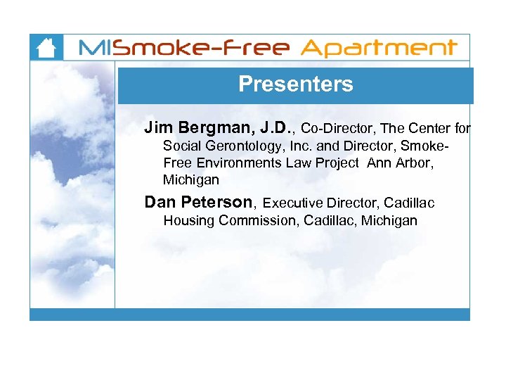 Presenters Jim Bergman, J. D. , Co-Director, The Center for Social Gerontology, Inc. and