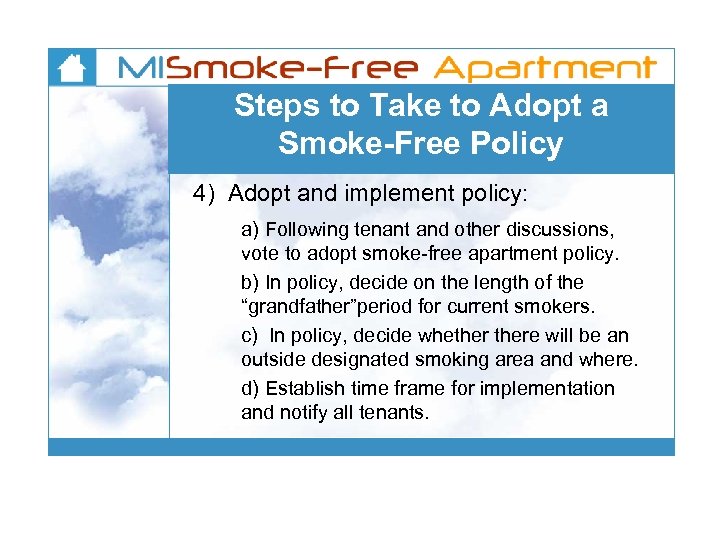 Steps to Take to Adopt a Smoke-Free Policy 4) Adopt and implement policy: a)