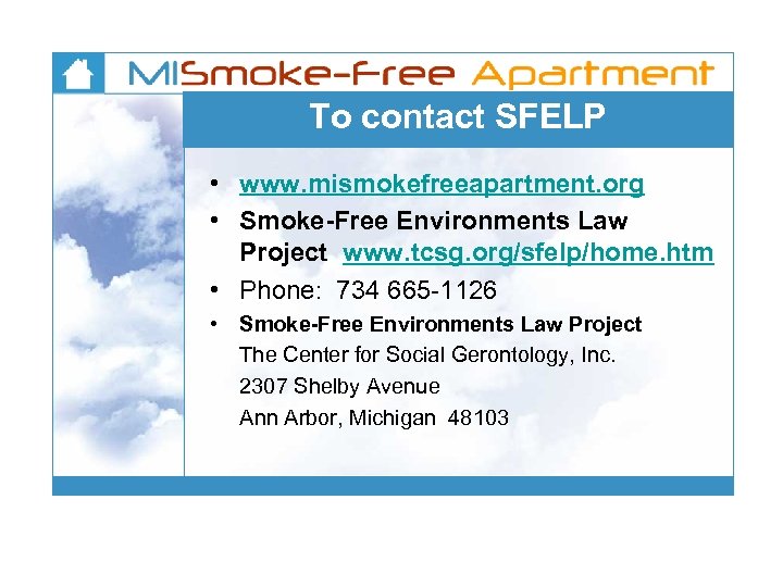 To contact SFELP • www. mismokefreeapartment. org • Smoke-Free Environments Law Project www. tcsg.