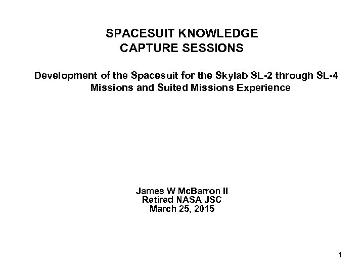 SPACESUIT KNOWLEDGE CAPTURE SESSIONS Development of the Spacesuit for the Skylab SL-2 through SL-4