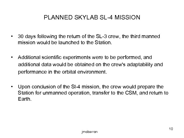 PLANNED SKYLAB SL-4 MISSION • 30 days following the return of the SL-3 crew,