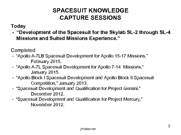 SPACESUIT KNOWLEDGE CAPTURE SESSIONS Today - “Development of the Spacesuit for the Skylab SL-2