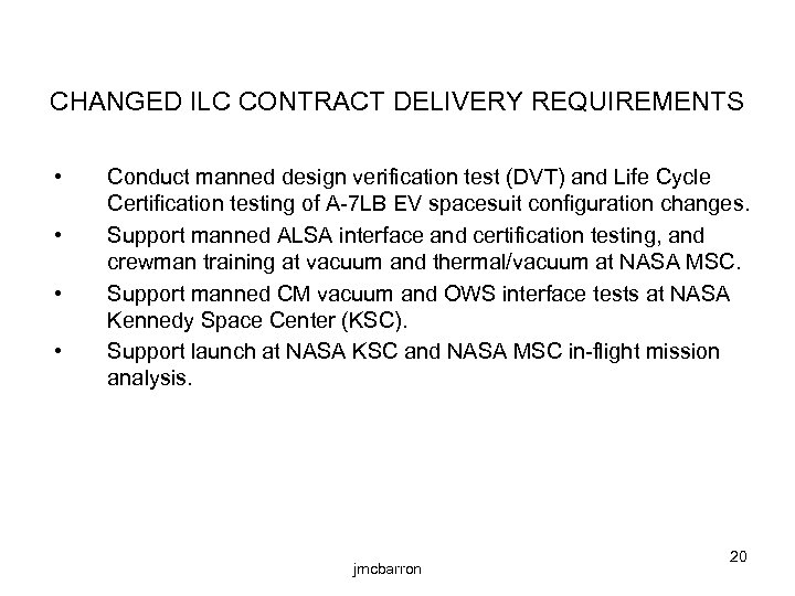 CHANGED ILC CONTRACT DELIVERY REQUIREMENTS • • Conduct manned design verification test (DVT) and