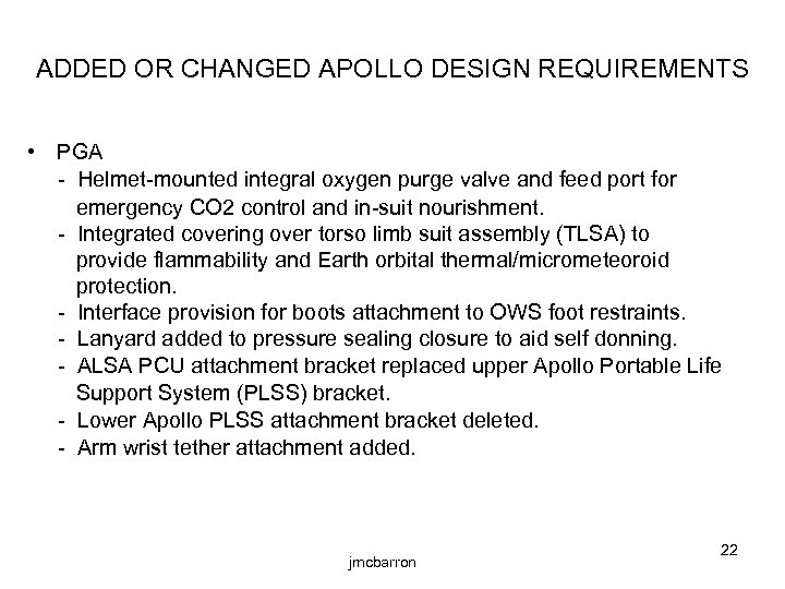 ADDED OR CHANGED APOLLO DESIGN REQUIREMENTS • PGA - Helmet-mounted integral oxygen purge valve