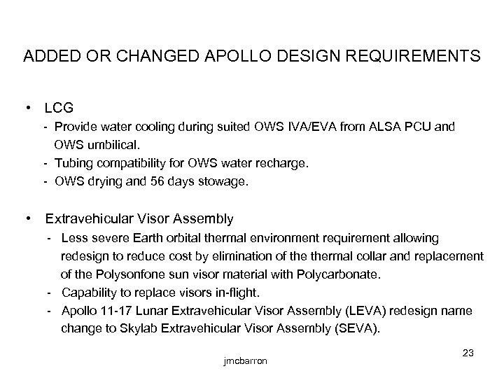 ADDED OR CHANGED APOLLO DESIGN REQUIREMENTS • LCG - Provide water cooling during suited