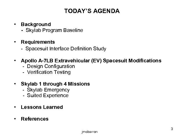 TODAY’S AGENDA • Background - Skylab Program Baseline • Requirements - Spacesuit Interface Definition