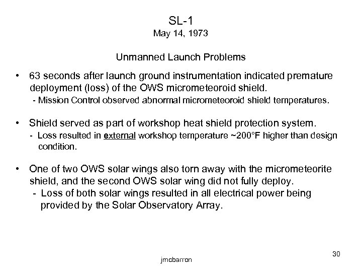 SL-1 May 14, 1973 Unmanned Launch Problems • 63 seconds after launch ground instrumentation