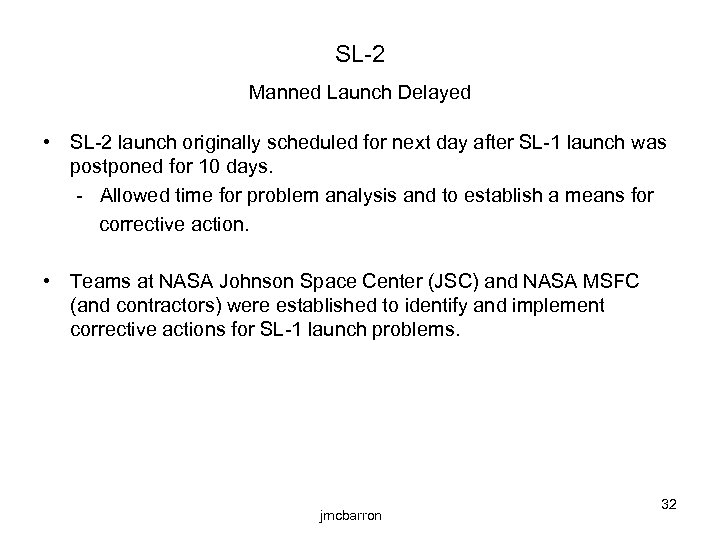 SL-2 Manned Launch Delayed • SL-2 launch originally scheduled for next day after SL-1