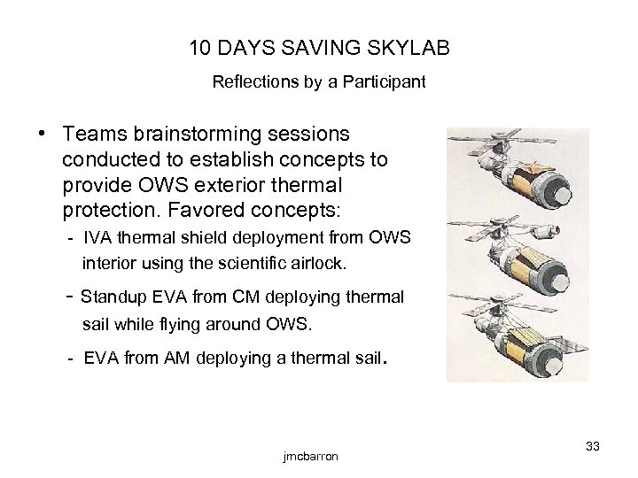 10 DAYS SAVING SKYLAB Reflections by a Participant • Teams brainstorming sessions conducted to