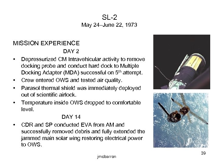SL-2 May 24–June 22, 1973 MISSION EXPERIENCE • • • DAY 2 Depressurized CM