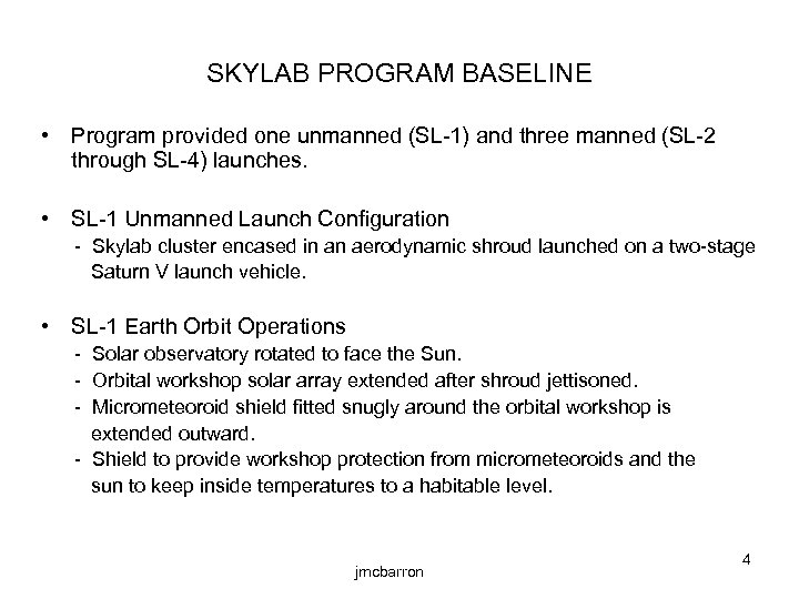SKYLAB PROGRAM BASELINE • Program provided one unmanned (SL-1) and three manned (SL-2 through