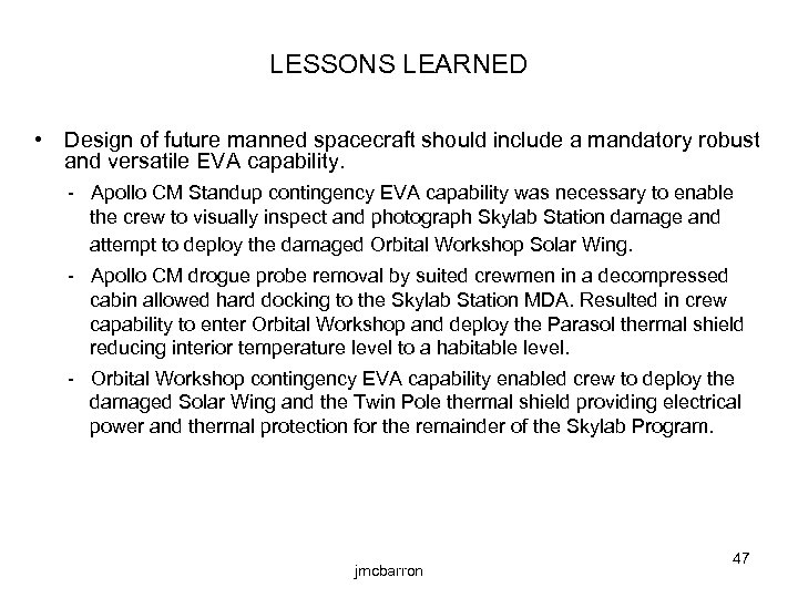 LESSONS LEARNED • Design of future manned spacecraft should include a mandatory robust and