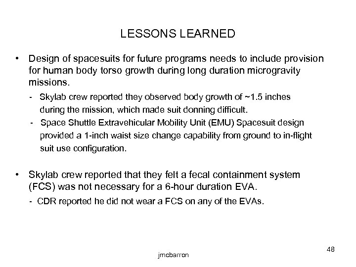 LESSONS LEARNED • Design of spacesuits for future programs needs to include provision for