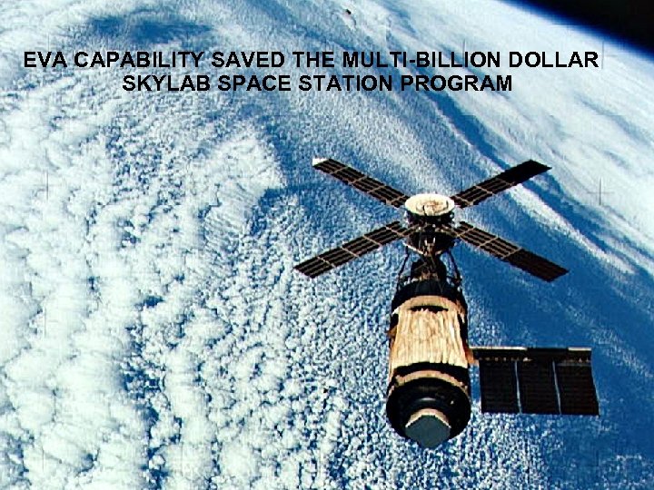 EVA CAPABILITY SAVED THE MULTI-BILLION DOLLAR SKYLAB SPACE STATION PROGRAM jmcbarron 49 