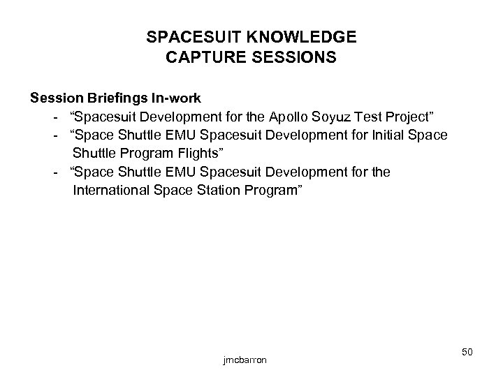 SPACESUIT KNOWLEDGE CAPTURE SESSIONS Session Briefings In-work - “Spacesuit Development for the Apollo Soyuz