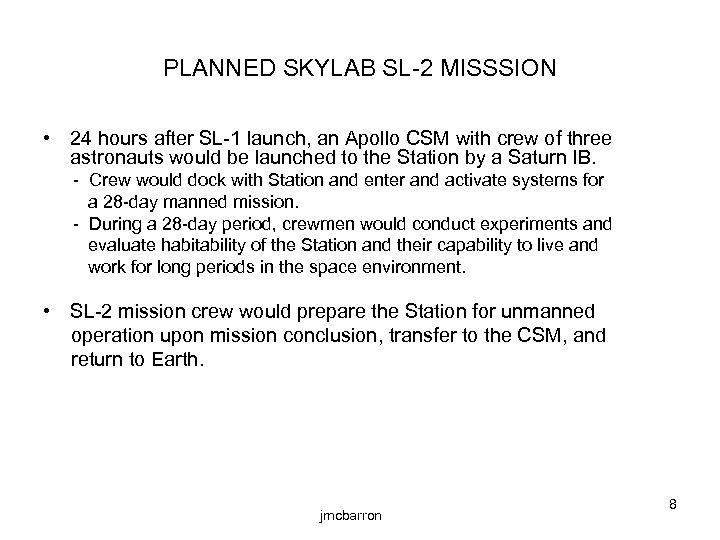 PLANNED SKYLAB SL-2 MISSSION • 24 hours after SL-1 launch, an Apollo CSM with