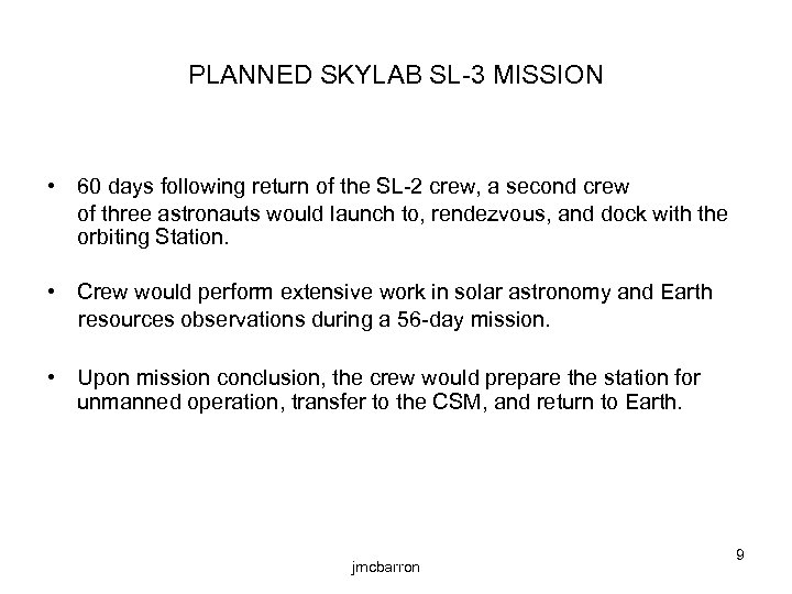 PLANNED SKYLAB SL-3 MISSION • 60 days following return of the SL-2 crew, a