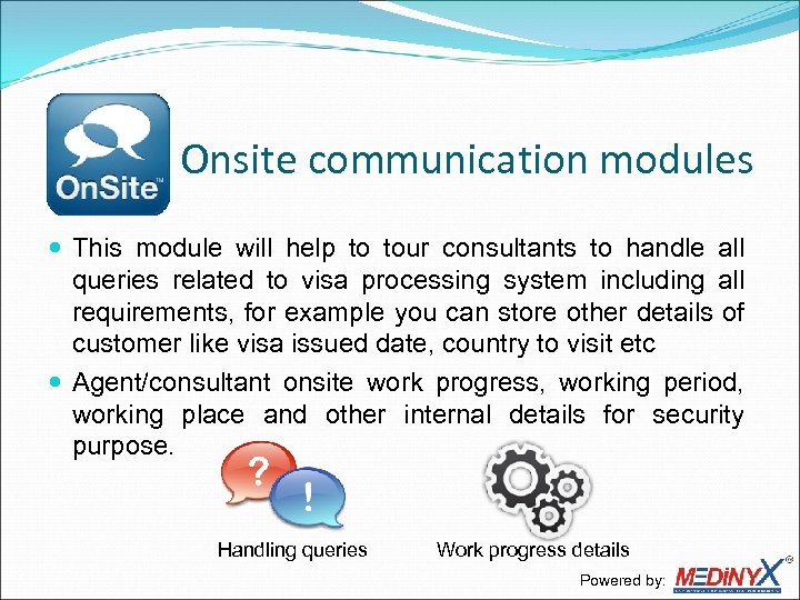Onsite communication modules This module will help to tour consultants to handle all queries