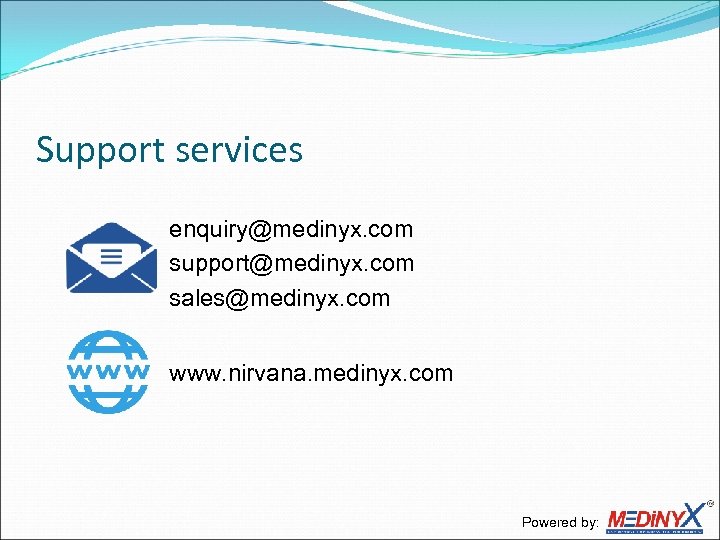 Support services enquiry@medinyx. com support@medinyx. com sales@medinyx. com www. nirvana. medinyx. com Powered by: