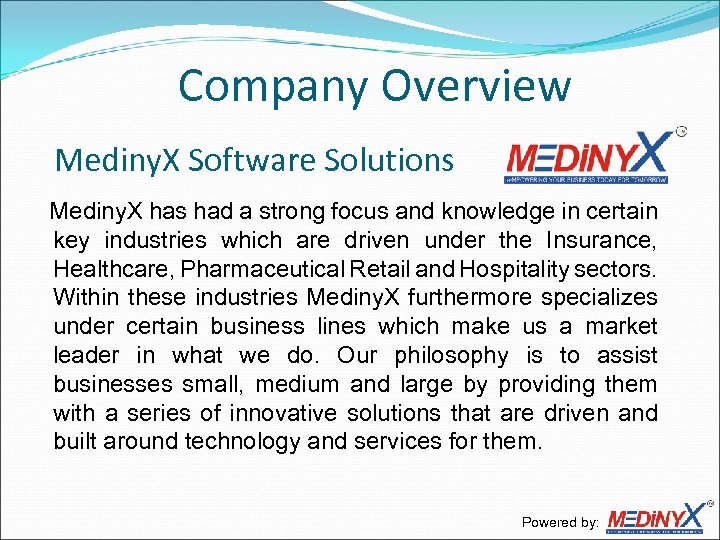 Company Overview Mediny. X Software Solutions Mediny. X has had a strong focus and