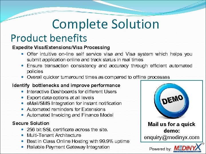 Complete Solution Product benefits Expedite Visa/Extensions/Visa Processing Offer intuitive on-line self service visa and
