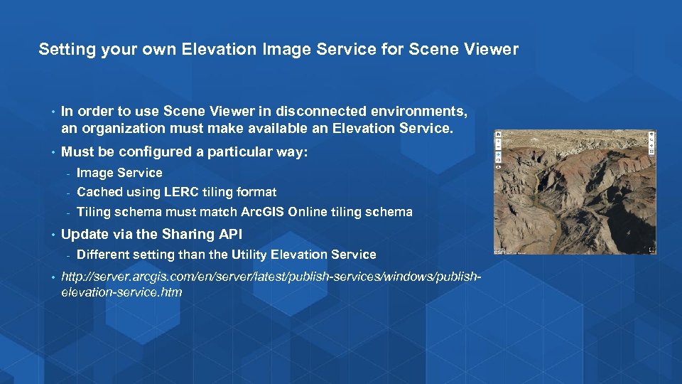 Setting your own Elevation Image Service for Scene Viewer • In order to use
