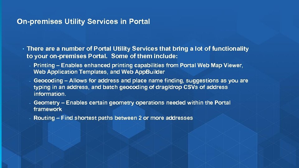 On-premises Utility Services in Portal • There a number of Portal Utility Services that