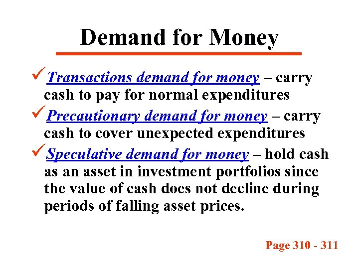 Demand for Money üTransactions demand for money – carry cash to pay for normal