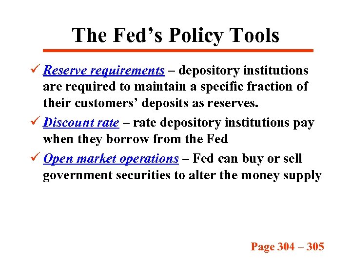 The Fed’s Policy Tools ü Reserve requirements – depository institutions are required to maintain