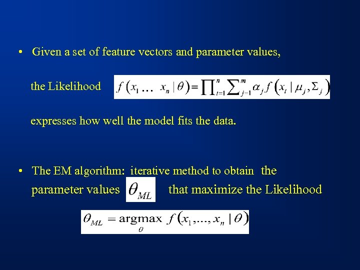  • Given a set of feature vectors and parameter values, the Likelihood …