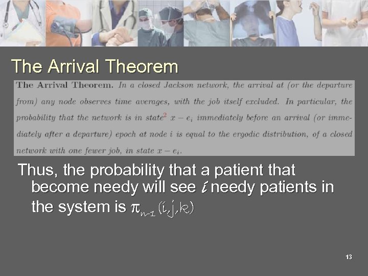 The Arrival Theorem Thus, the probability that a patient that become needy will see