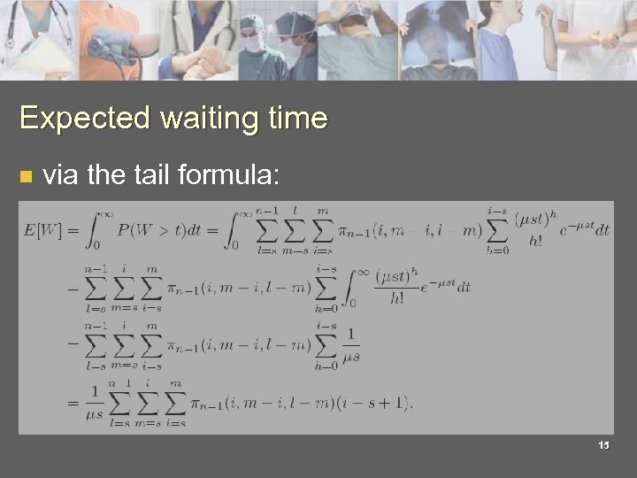 Expected waiting time n via the tail formula: 15 